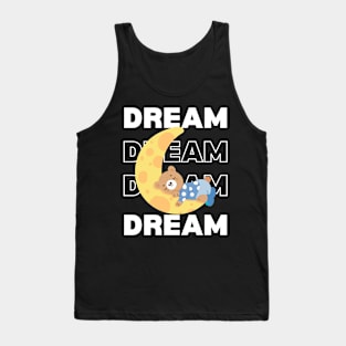 Dream Dream Dream bear design Tank Top